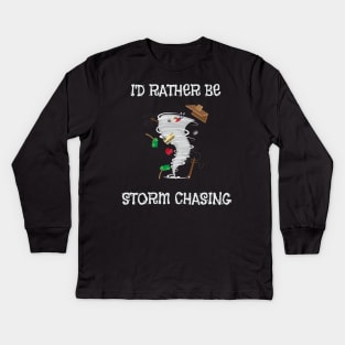 I'd Rather Be Storm Chasing Hurricane Chasers Kids Long Sleeve T-Shirt